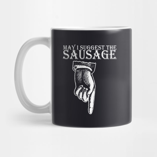 May I Suggest The Sausage Rude Offensive Funny Birthday Gift Present Birthday by colum